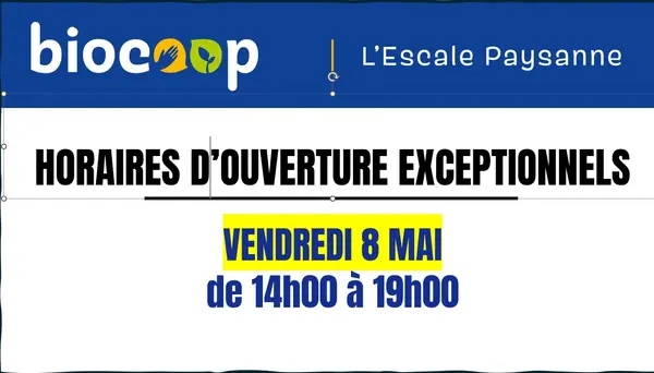 ERRATUM Magasin ouvert de 14h à 19h vendredi 8 mai